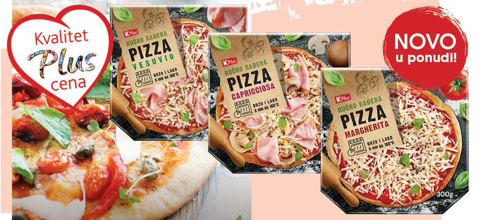 Da li ste za K plus pizzu?