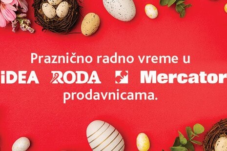 Uskršnje radno vreme u IDEA, Roda i Mercator prodavnicama.